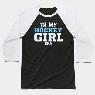 in my hockey girl era Baseball T-Shirt